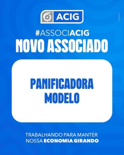 É com grande alegria que damos as boas-vindas à Panificadora Modelo, a mais nova associada da ACIG